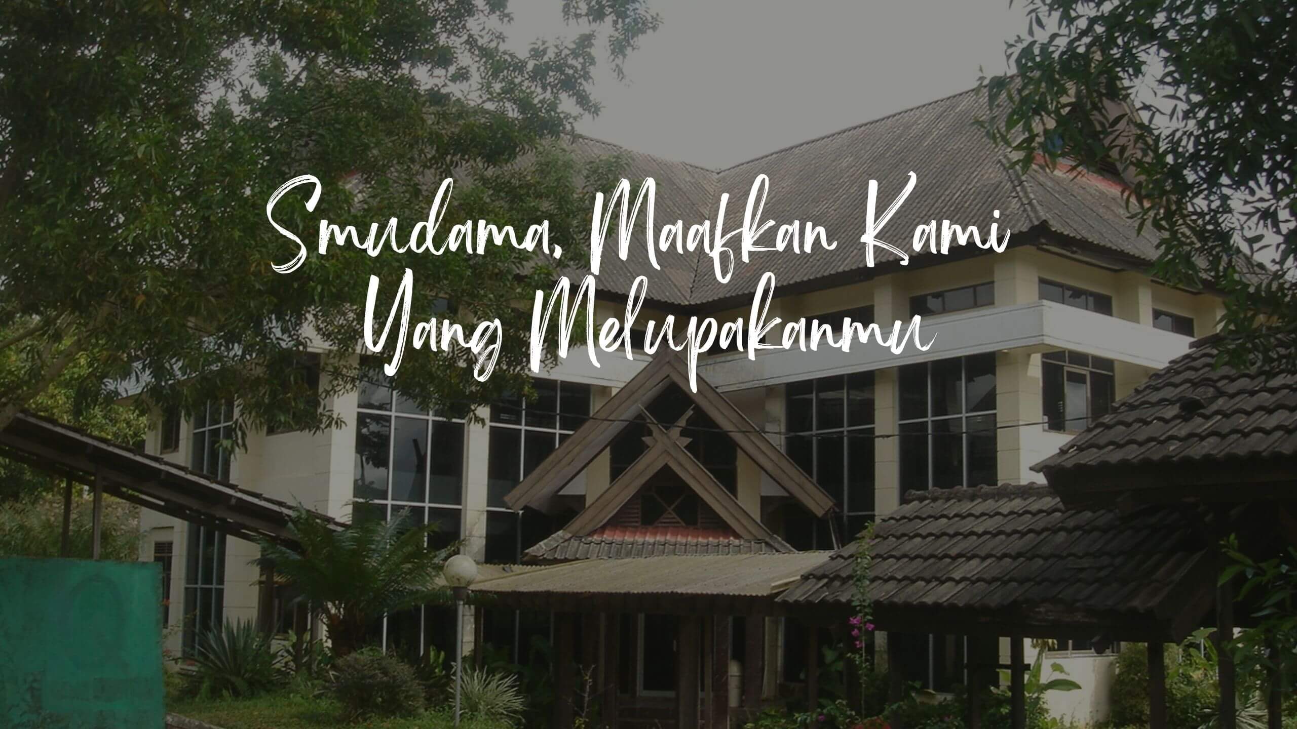 Smudama Maafkan Kami Yang Melupakanmu